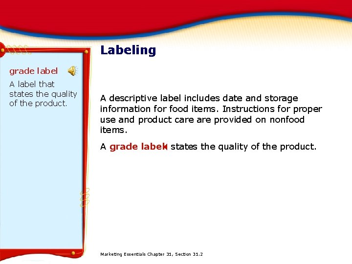 Labeling grade label A label that states the quality of the product. A descriptive