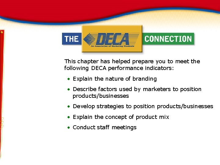 This chapter has helped prepare you to meet the following DECA performance indicators: •