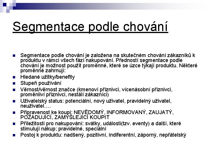 Segmentace podle chování n n n n Segmentace podle chování je založena na skutečném