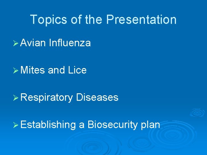 Topics of the Presentation Ø Avian Influenza Ø Mites and Lice Ø Respiratory Diseases