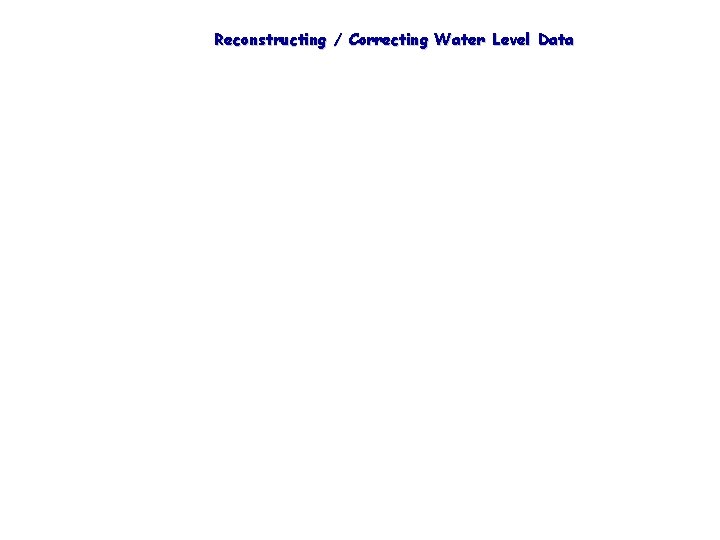 Reconstructing / Correcting Water Level Data 