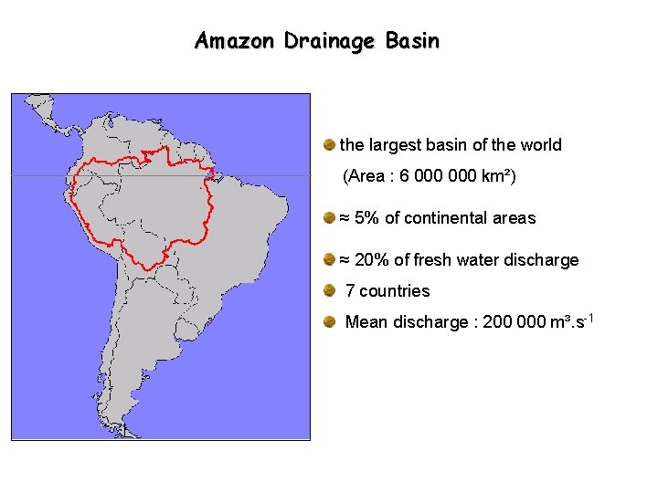 Amazon Drainage Basin the largest basin of the world (Area : 6 000 km²)