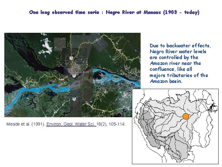 One long observed time serie : Negro River at Manaus (1903 - today) Due