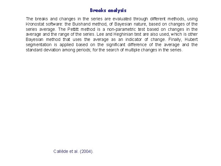 Breaks analysis The breaks and changes in the series are evaluated through different methods,