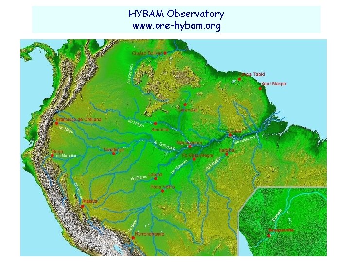 HYBAM Observatory www. ore-hybam. org 