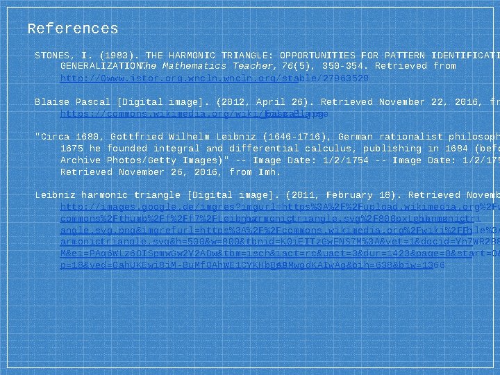 References STONES, I. (1983). THE HARMONIC TRIANGLE: OPPORTUNITIES FOR PATTERN IDENTIFICATI GENERALIZATION. The Mathematics