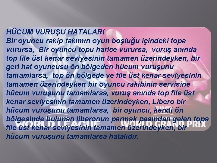 HÜCUM VURUŞU HATALARI Bir oyuncu rakip takımın oyun boşluğu içindeki topa vurursa, Bir oyuncu