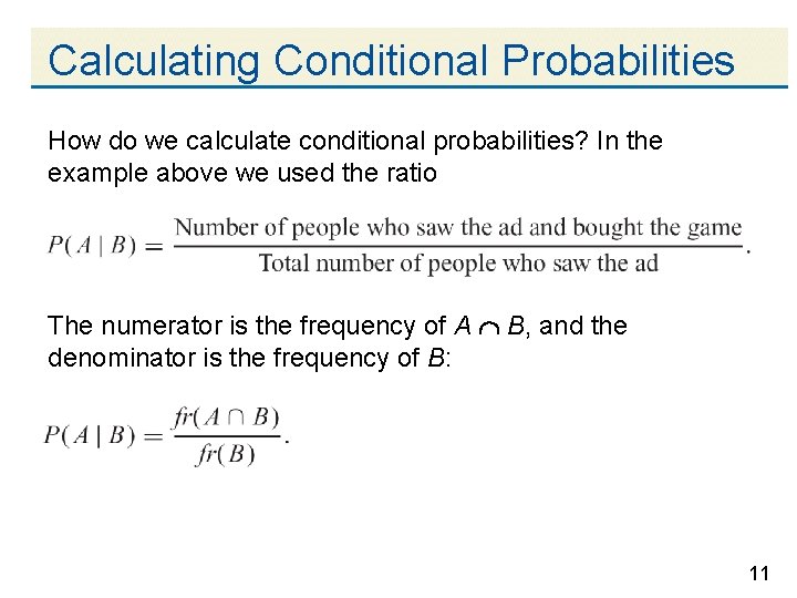 Calculating Conditional Probabilities How do we calculate conditional probabilities? In the example above we