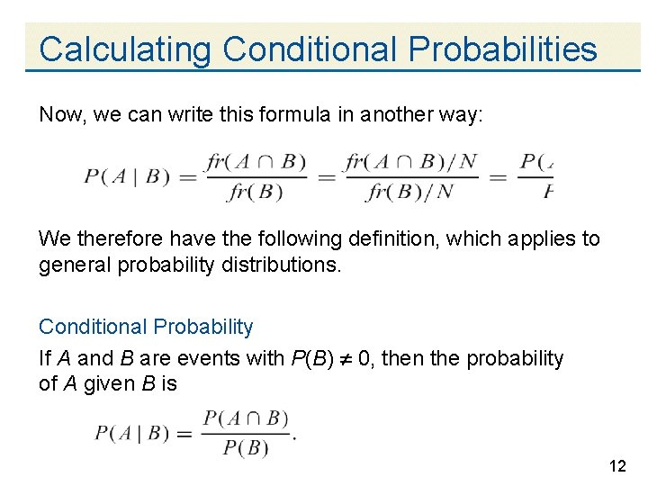 Calculating Conditional Probabilities Now, we can write this formula in another way: We therefore