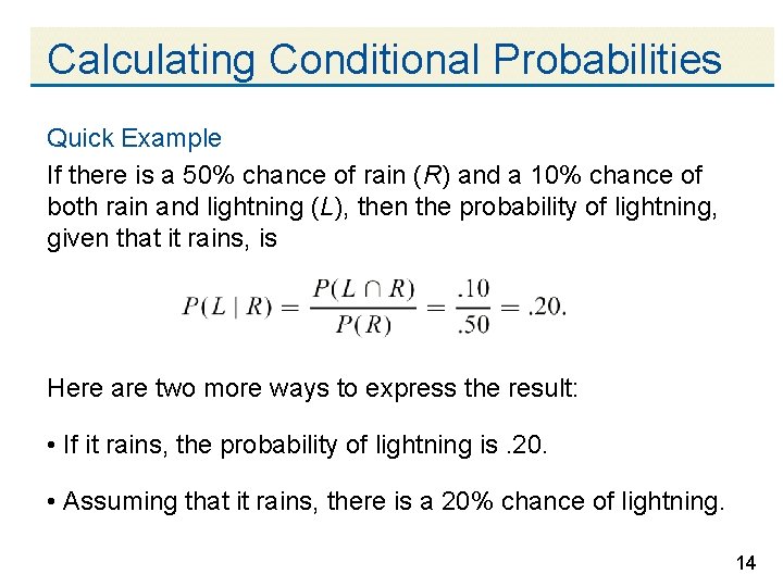 Calculating Conditional Probabilities Quick Example If there is a 50% chance of rain (R)