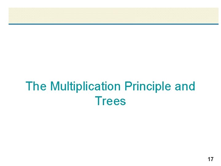 The Multiplication Principle and Trees 17 