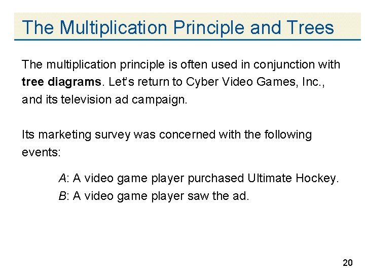 The Multiplication Principle and Trees The multiplication principle is often used in conjunction with