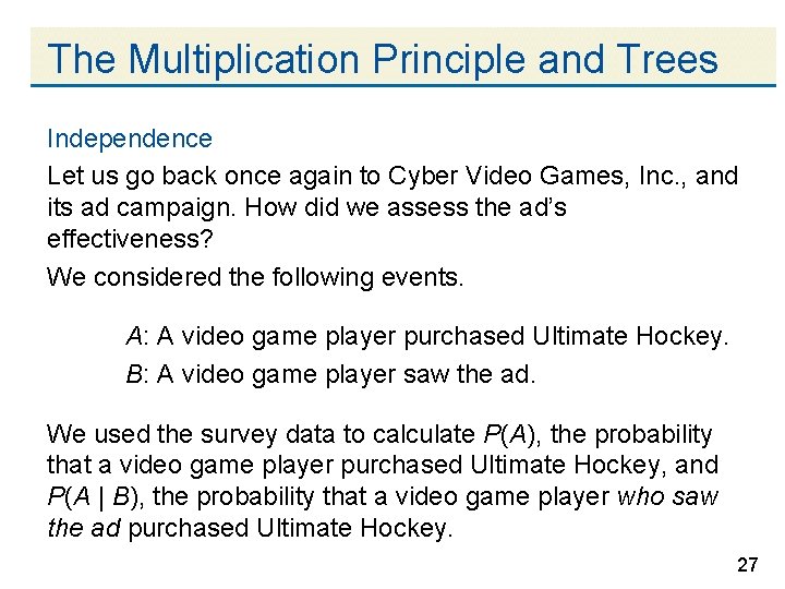 The Multiplication Principle and Trees Independence Let us go back once again to Cyber