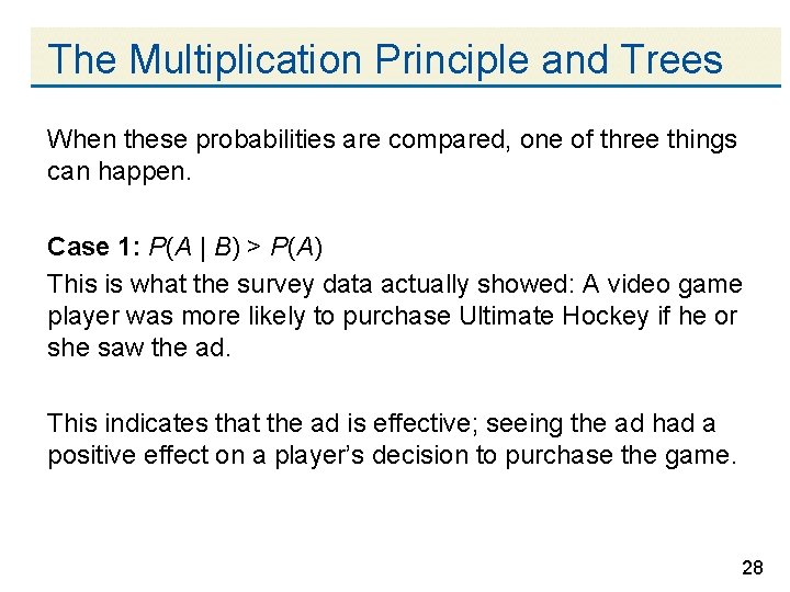 The Multiplication Principle and Trees When these probabilities are compared, one of three things