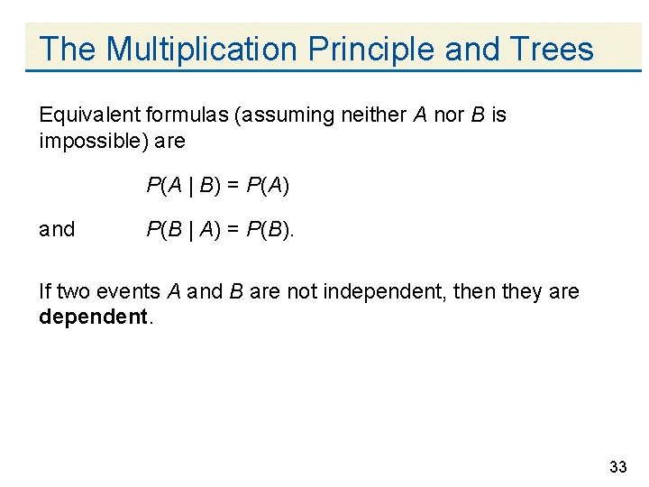 The Multiplication Principle and Trees Equivalent formulas (assuming neither A nor B is impossible)