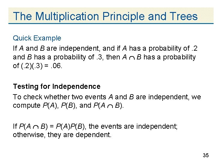 The Multiplication Principle and Trees Quick Example If A and B are independent, and