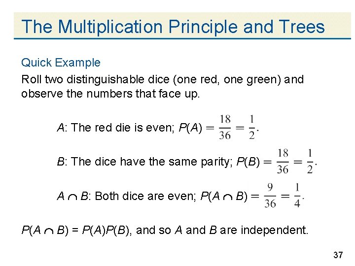 The Multiplication Principle and Trees Quick Example Roll two distinguishable dice (one red, one