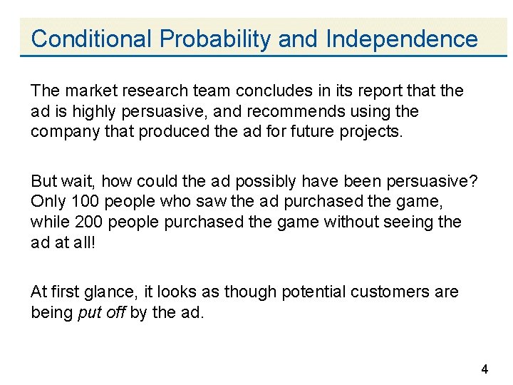 Conditional Probability and Independence The market research team concludes in its report that the