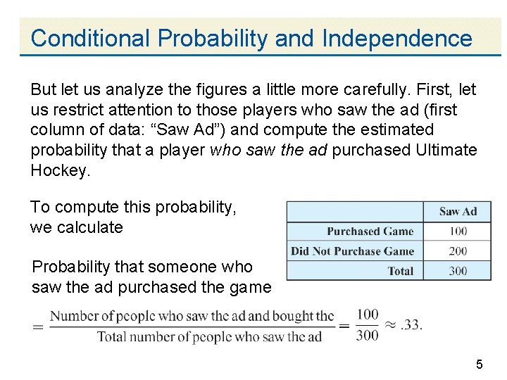 Conditional Probability and Independence But let us analyze the figures a little more carefully.