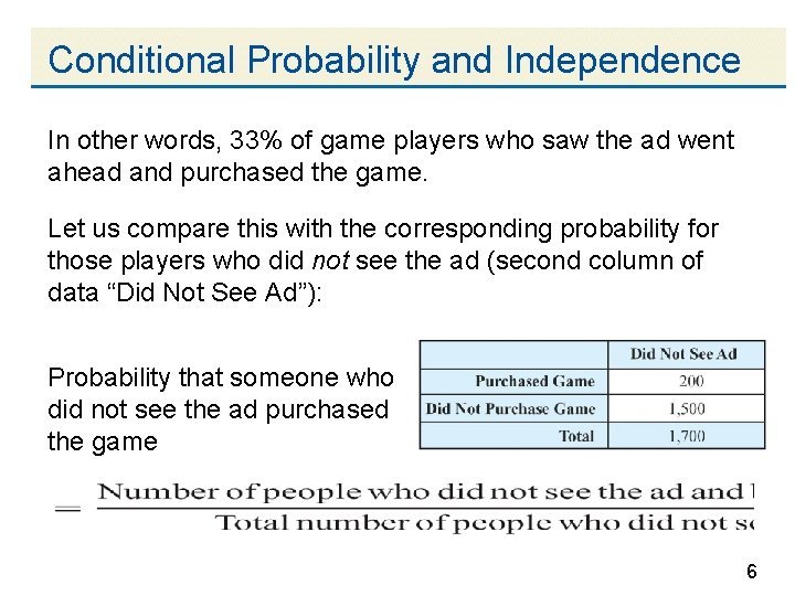Conditional Probability and Independence In other words, 33% of game players who saw the