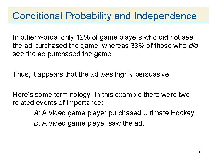 Conditional Probability and Independence In other words, only 12% of game players who did