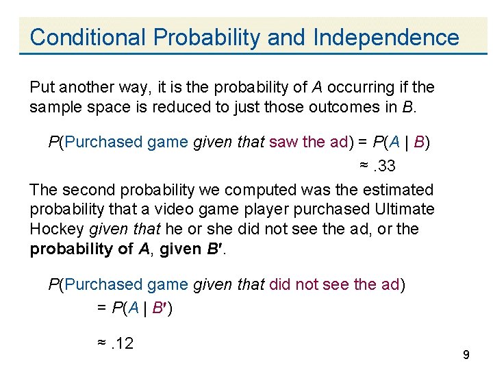 Conditional Probability and Independence Put another way, it is the probability of A occurring
