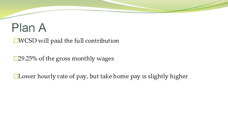 Plan A �WCSD will paid the full contribution � 29. 25% of the gross