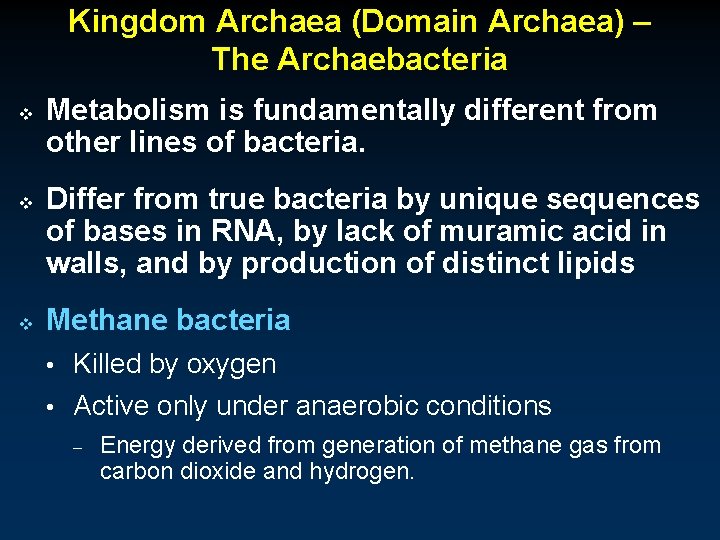 Kingdom Archaea (Domain Archaea) – The Archaebacteria v v v Metabolism is fundamentally different
