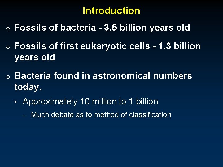 Introduction v v v Fossils of bacteria - 3. 5 billion years old Fossils