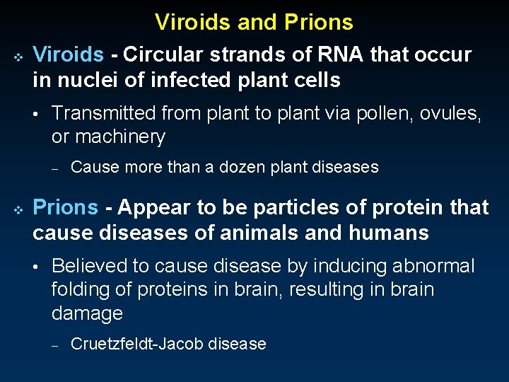 Viroids and Prions v Viroids - Circular strands of RNA that occur in nuclei