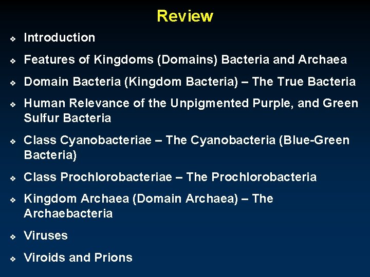 Review v Introduction v Features of Kingdoms (Domains) Bacteria and Archaea v Domain Bacteria