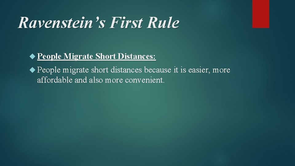 Ravenstein’s First Rule People Migrate Short Distances: People migrate short distances because it is