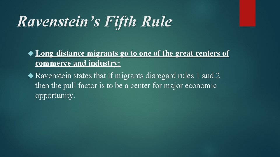 Ravenstein’s Fifth Rule Long-distance migrants go to one of the great centers of commerce