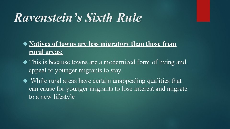 Ravenstein’s Sixth Rule Natives of towns are less migratory than those from rural areas: