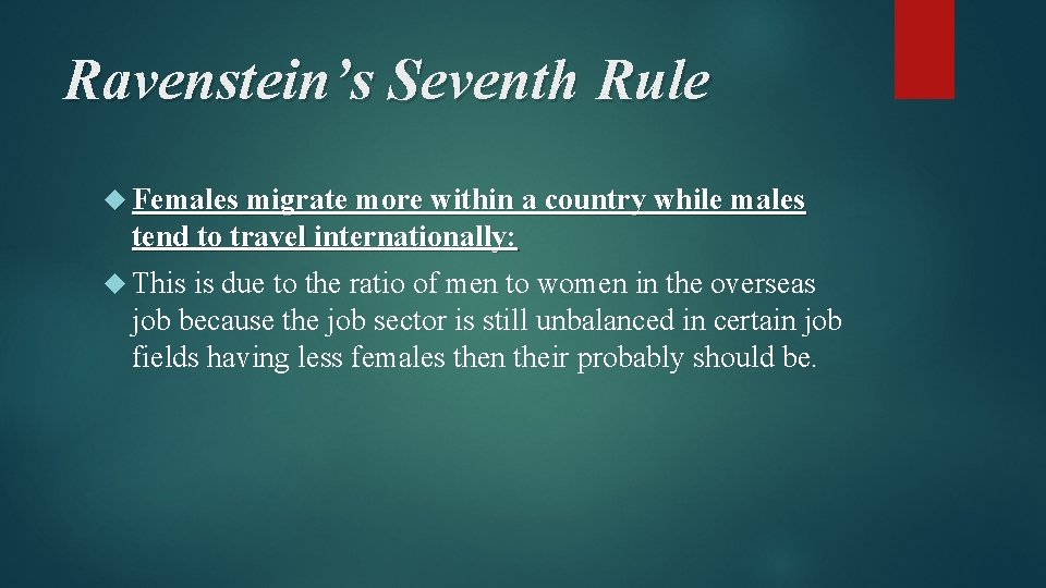 Ravenstein’s Seventh Rule Females migrate more within a country while males tend to travel