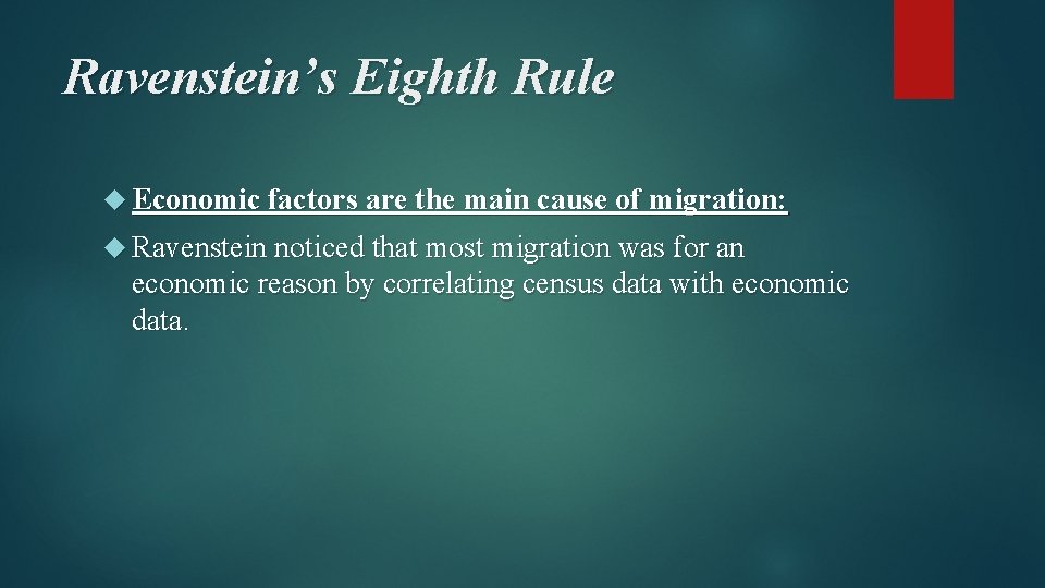 Ravenstein’s Eighth Rule Economic factors are the main cause of migration: Ravenstein noticed that