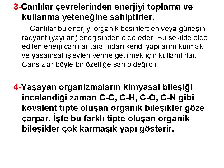 3 -Canlılar çevrelerinden enerjiyi toplama ve kullanma yeteneğine sahiptirler. Canlılar bu enerjiyi organik besinlerden