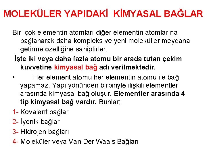 MOLEKÜLER YAPIDAKİ KİMYASAL BAĞLAR Bir çok elementin atomları diğer elementin atomlarına bağlanarak daha kompleks
