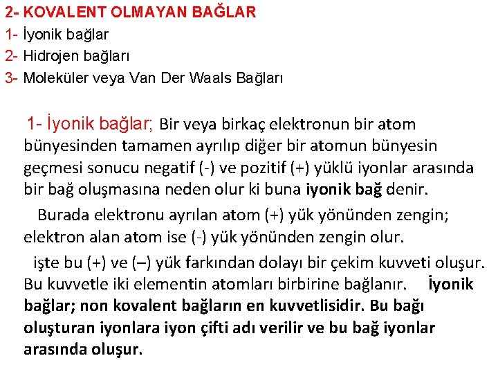 2 - KOVALENT OLMAYAN BAĞLAR 1 - İyonik bağlar 2 - Hidrojen bağları 3