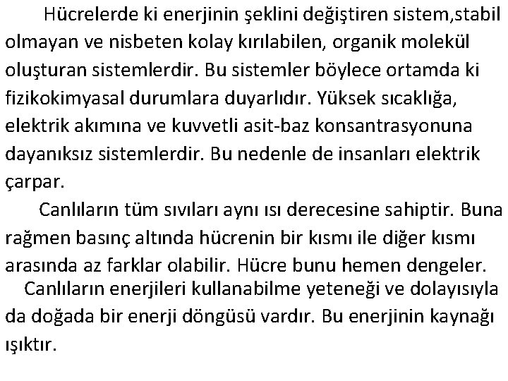  Hücrelerde ki enerjinin şeklini değiştiren sistem, stabil olmayan ve nisbeten kolay kırılabilen, organik