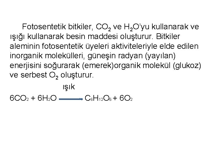 Fotosentetik bitkiler, CO 2 ve H 2 O’yu kullanarak ve ışığı kullanarak besin maddesi