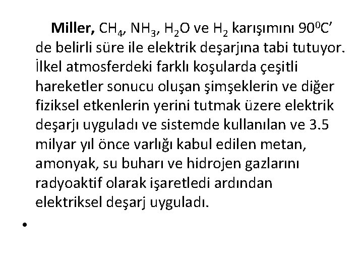  Miller, CH 4, NH 3, H 2 O ve H 2 karışımını 900