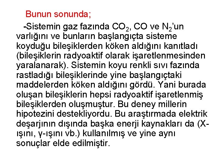  Bunun sonunda; -Sistemin gaz fazında CO 2, CO ve N 2’un varlığını ve