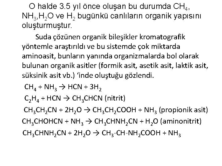 O halde 3. 5 yıl önce oluşan bu durumda CH 4, NH 3, H