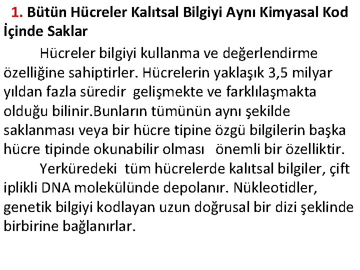  1. Bütün Hücreler Kalıtsal Bilgiyi Aynı Kimyasal Kod İçinde Saklar Hücreler bilgiyi kullanma