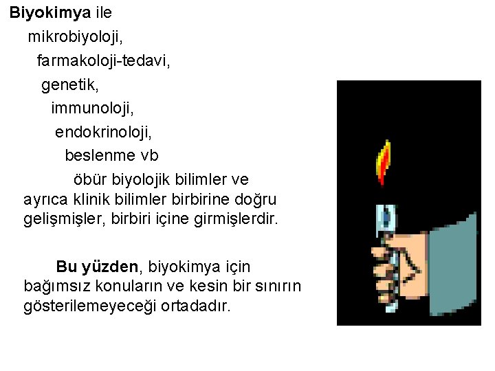  Biyokimya ile mikrobiyoloji, farmakoloji-tedavi, genetik, immunoloji, endokrinoloji, beslenme vb öbür biyolojik bilimler ve