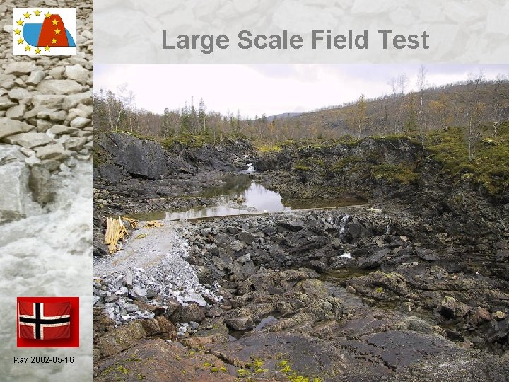 Large Scale Field Test Kav 2002 -05 -16 