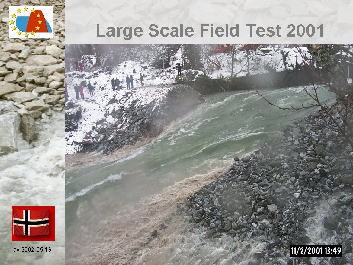 Large Scale Field Test 2001 Kav 2002 -05 -16 