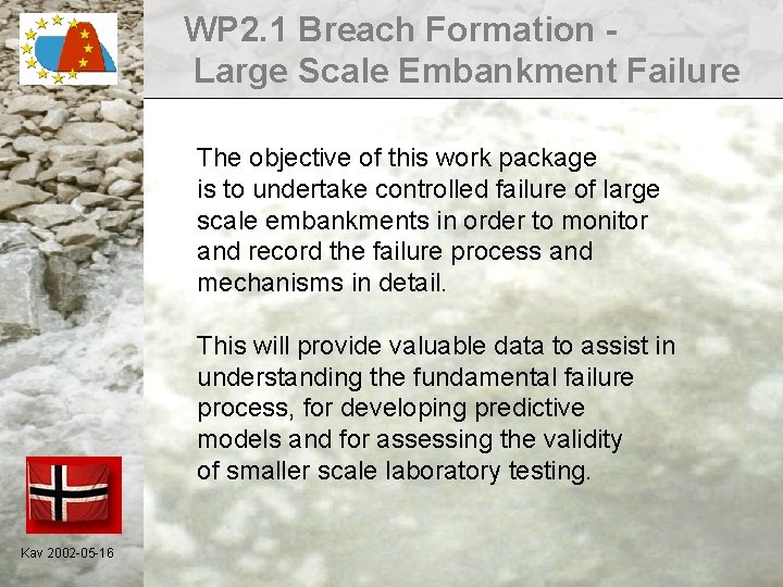 WP 2. 1 Breach Formation Large Scale Embankment Failure The objective of this work