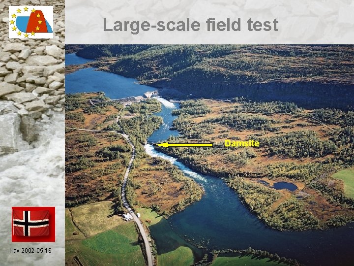 Large-scale field test Damsite Kav 2002 -05 -16 